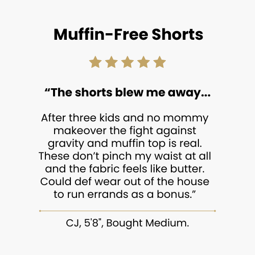 5 star customer review of the muffin-free shorts